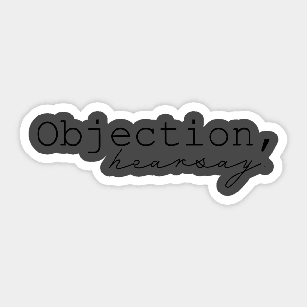 Objection hearsay Sticker by Designs by Katie Leigh